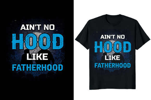 Ain't No Hood Like Fatherhood T-shirt Review